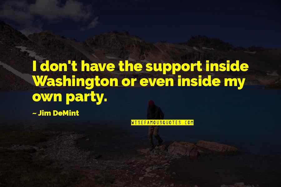Doppelherz Magnesium Quotes By Jim DeMint: I don't have the support inside Washington or