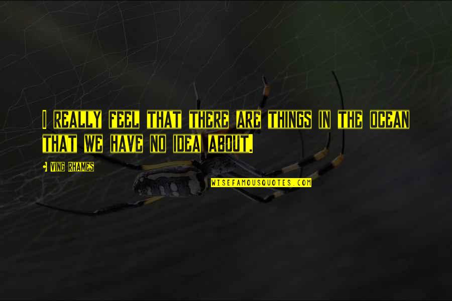 Doppelter Windsorknoten Quotes By Ving Rhames: I really feel that there are things in