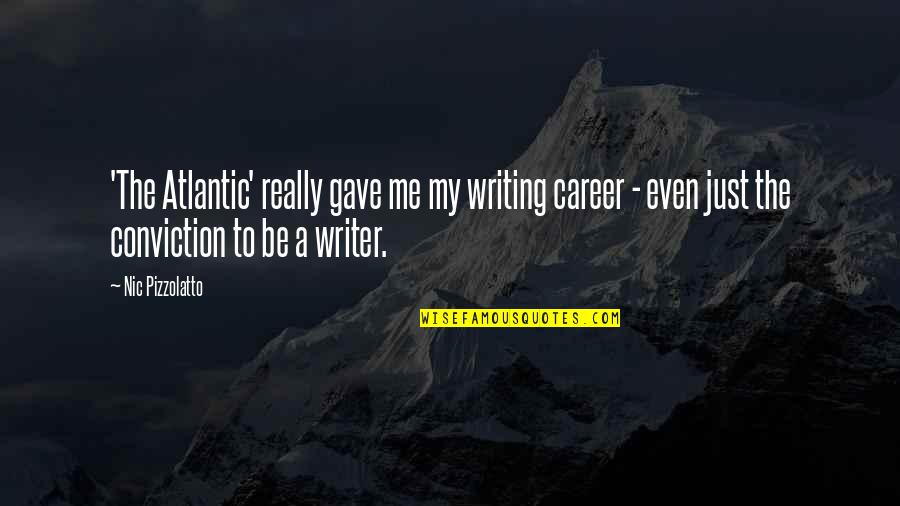 Doppia Cittadinanza Quotes By Nic Pizzolatto: 'The Atlantic' really gave me my writing career Doppia Cittadinanza Quotes By Nic Pizzolatto: 'The Atlantic' really gave me my writing career
