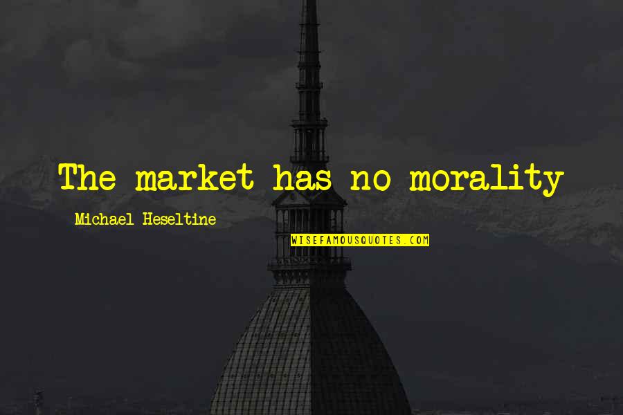 Doppia Fountain Quotes By Michael Heseltine: The market has no morality