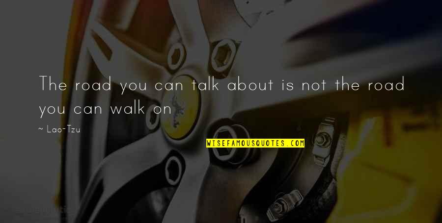 Doppie Quotes By Lao-Tzu: The road you can talk about is not