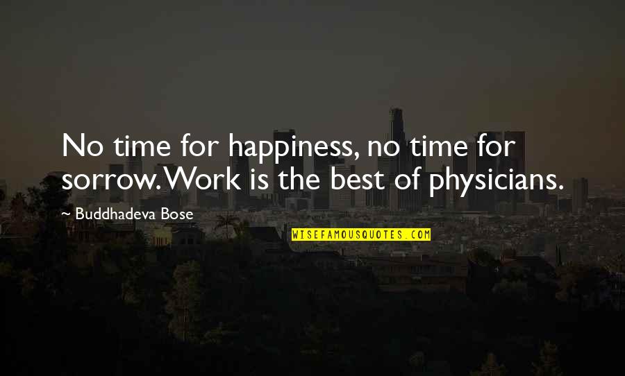 Doppler Effect Quotes By Buddhadeva Bose: No time for happiness, no time for sorrow.