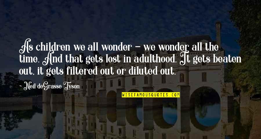 Doppo Orochi Quotes By Neil DeGrasse Tyson: As children we all wonder - we wonder