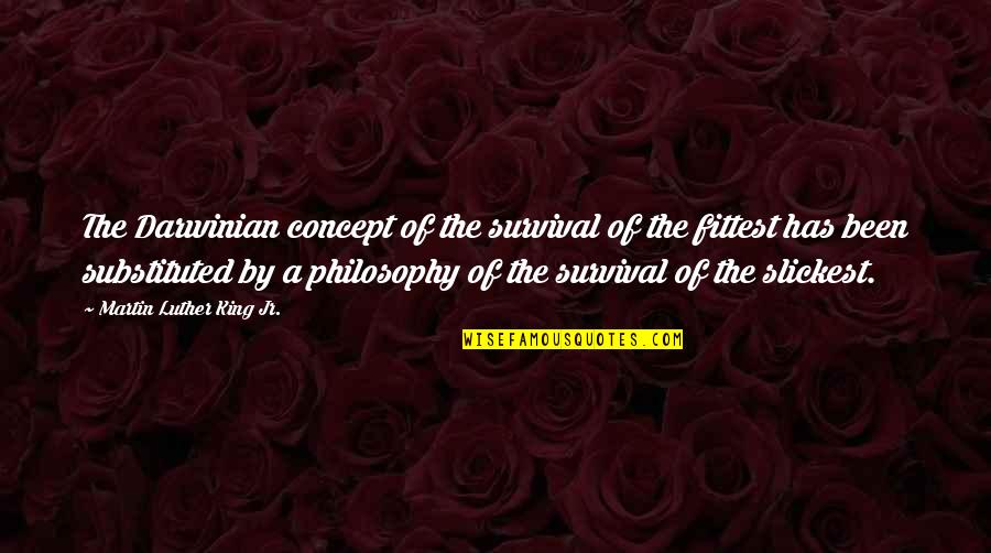 Dora And Boots Quotes By Martin Luther King Jr.: The Darwinian concept of the survival of the