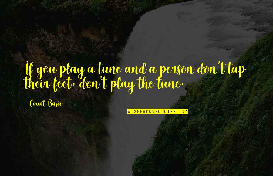 Dora The Explorer Inspirational Quotes By Count Basie: If you play a tune and a person
