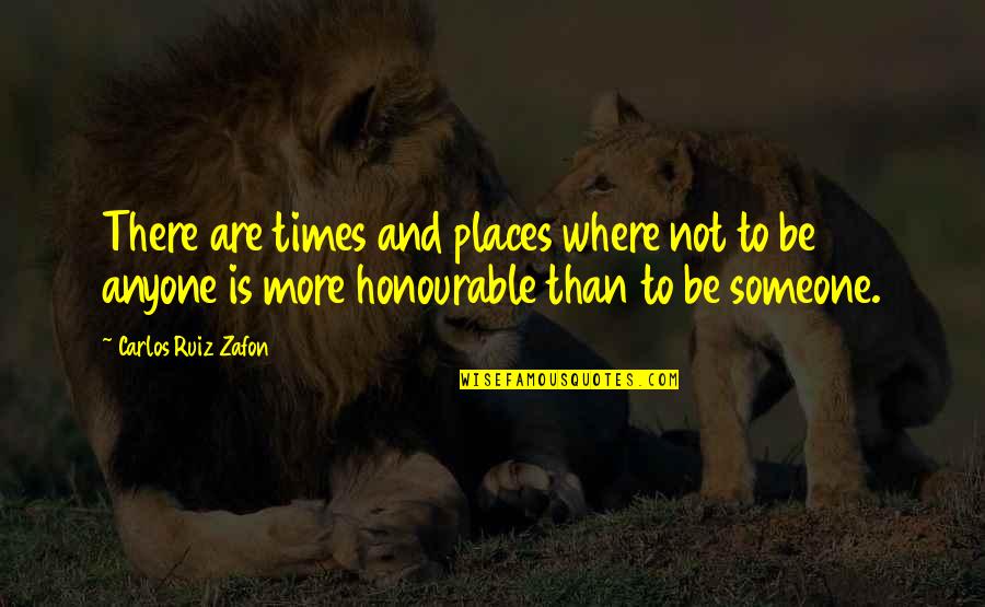 Dora The Explorer Quotes By Carlos Ruiz Zafon: There are times and places where not to Dora The Explorer Quotes By Carlos Ruiz Zafon: There are times and places where not to