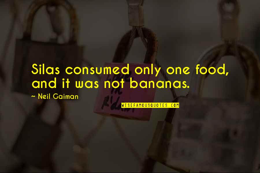 Dorabjees Quotes By Neil Gaiman: Silas consumed only one food, and it was Dorabjees Quotes By Neil Gaiman: Silas consumed only one food, and it was