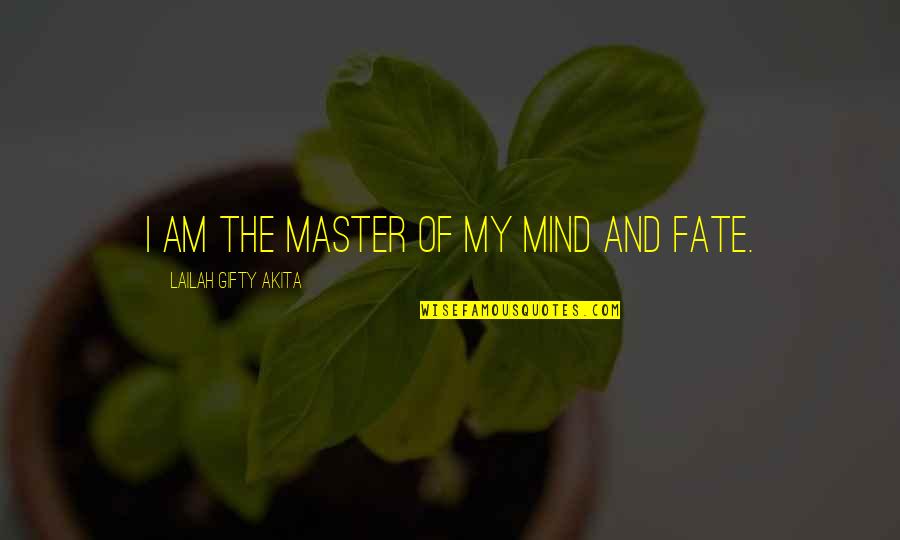 Dorada La Quotes By Lailah Gifty Akita: I am the master of my mind and