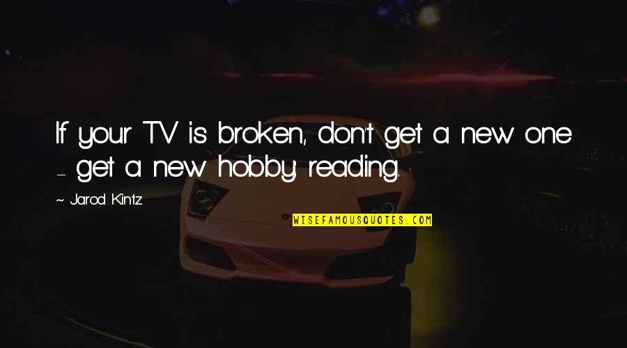 Doraemon Famous Quotes By Jarod Kintz: If your TV is broken, don't get a