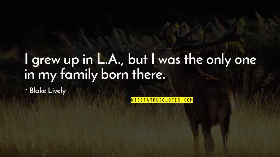 Doraemon Quotes And Quotes By Blake Lively: I grew up in L.A., but I was