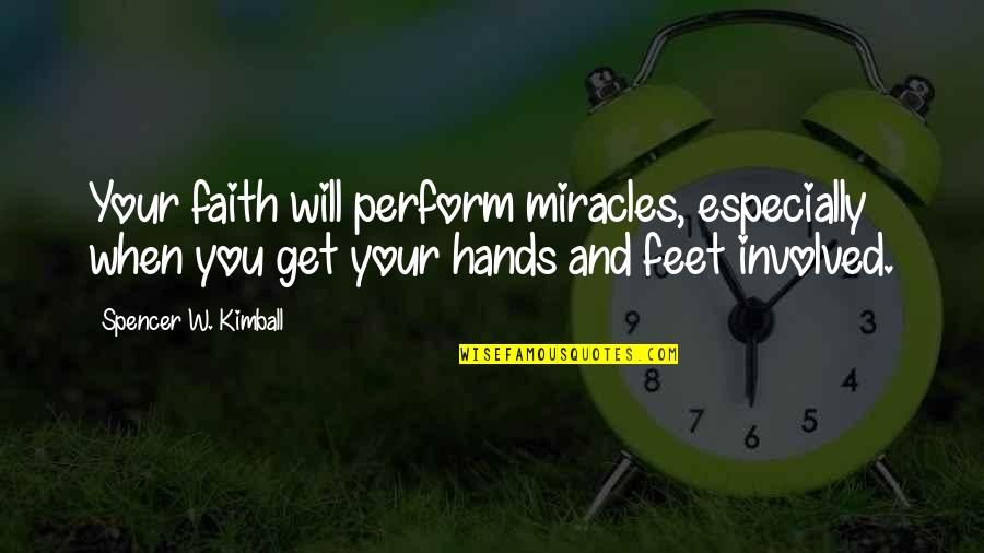 Doraemon Stand By Me Quotes By Spencer W. Kimball: Your faith will perform miracles, especially when you