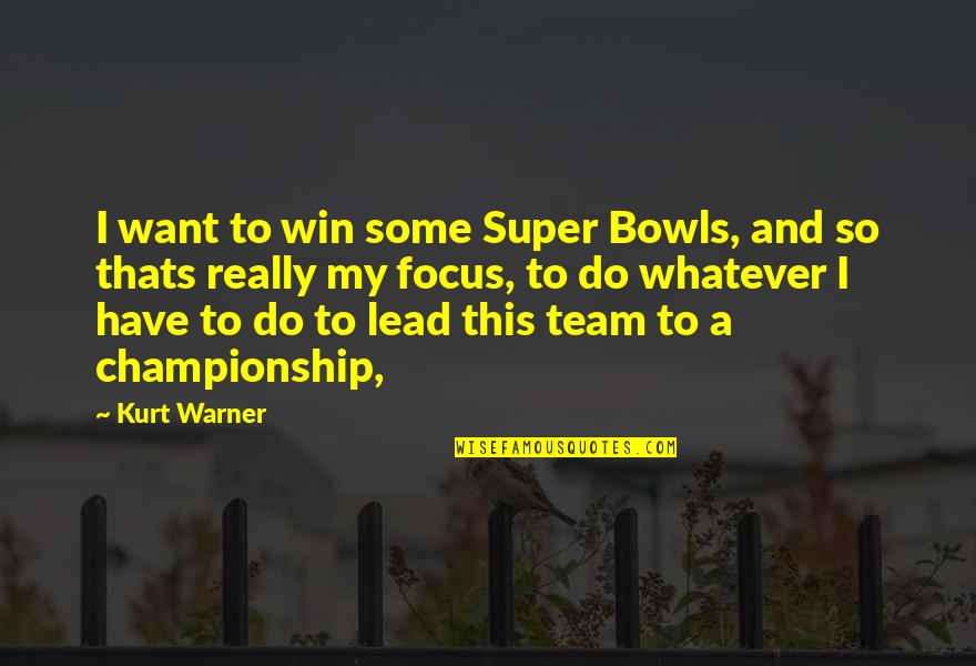 Dorai Dish Pad Quotes By Kurt Warner: I want to win some Super Bowls, and