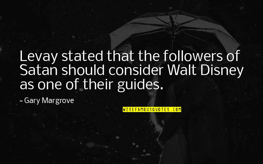 Doramectin Quotes By Gary Margrove: Levay stated that the followers of Satan should Doramectin Quotes By Gary Margrove: Levay stated that the followers of Satan should