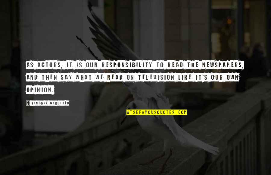 Doran Quotes By Janeane Garofalo: As actors, it is our responsibility to read Doran Quotes By Janeane Garofalo: As actors, it is our responsibility to read