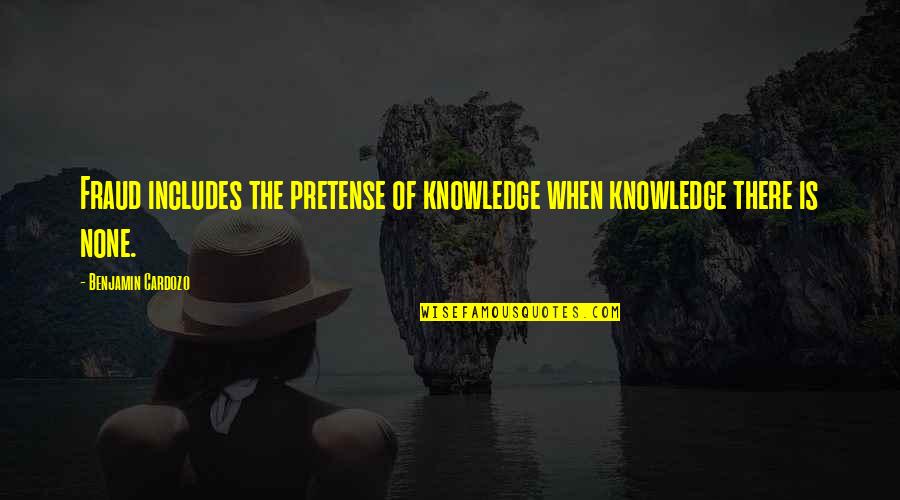 Dorato A Mano Quotes By Benjamin Cardozo: Fraud includes the pretense of knowledge when knowledge Dorato A Mano Quotes By Benjamin Cardozo: Fraud includes the pretense of knowledge when knowledge