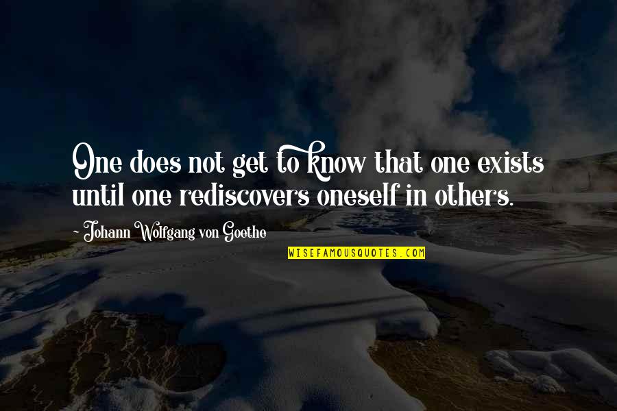 Dorato Design Quotes By Johann Wolfgang Von Goethe: One does not get to know that one Dorato Design Quotes By Johann Wolfgang Von Goethe: One does not get to know that one