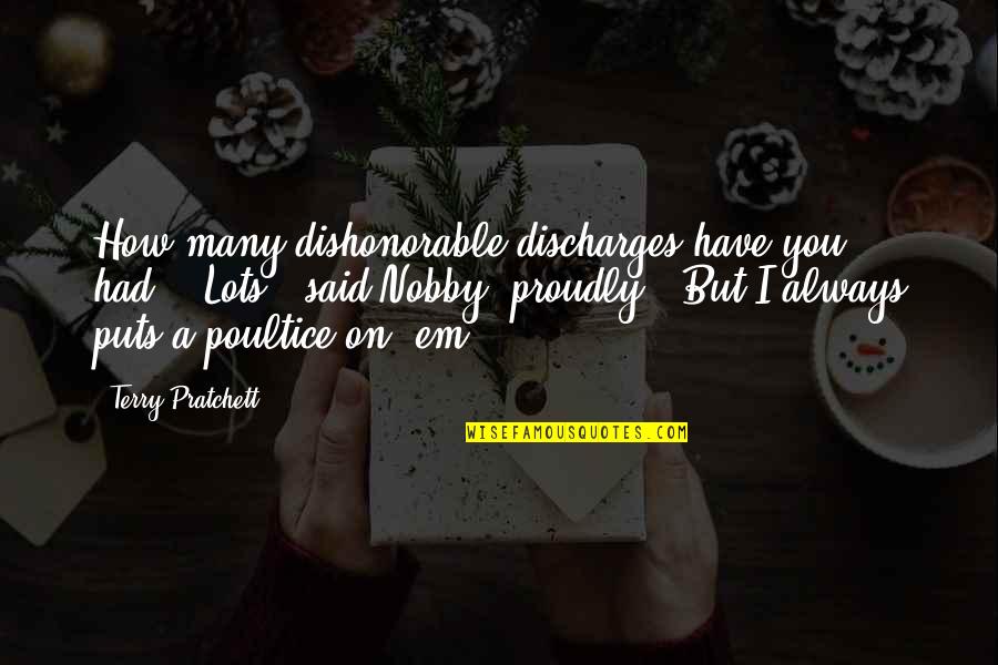Dorato Stone Quotes By Terry Pratchett: How many dishonorable discharges have you had?" "Lots,"