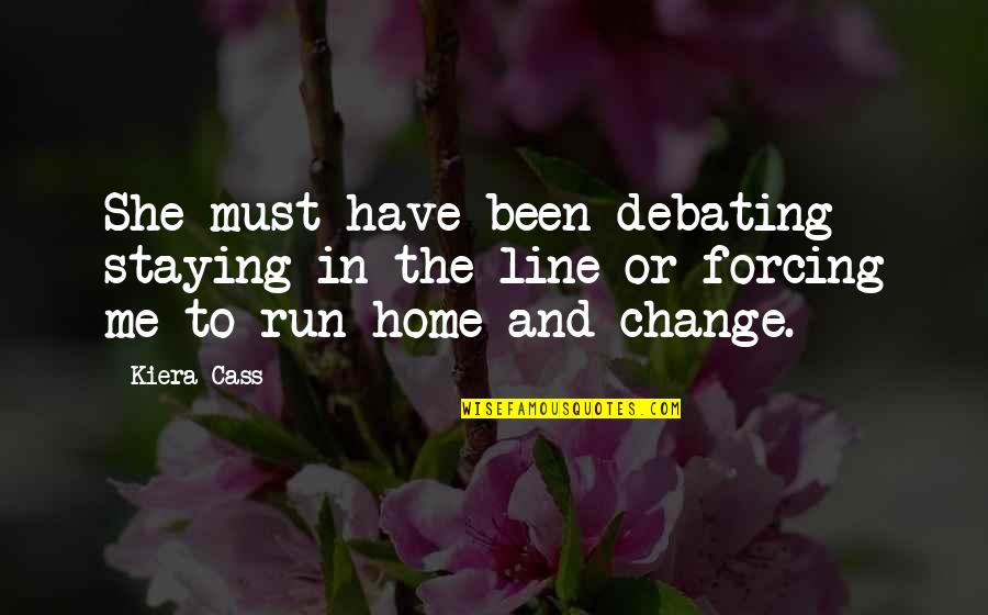 Dorazit Quotes By Kiera Cass: She must have been debating staying in the