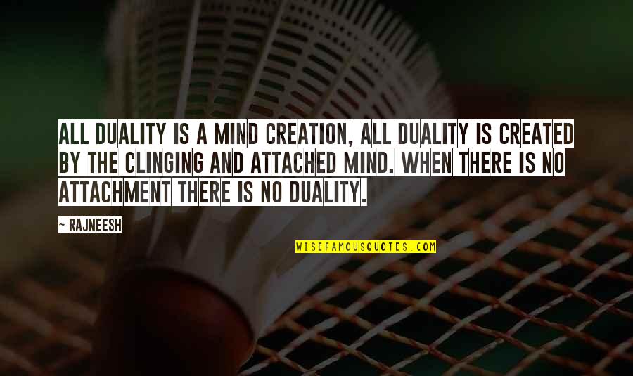 Dorde Kukuljica Quotes By Rajneesh: All duality is a mind creation, all duality Dorde Kukuljica Quotes By Rajneesh: All duality is a mind creation, all duality