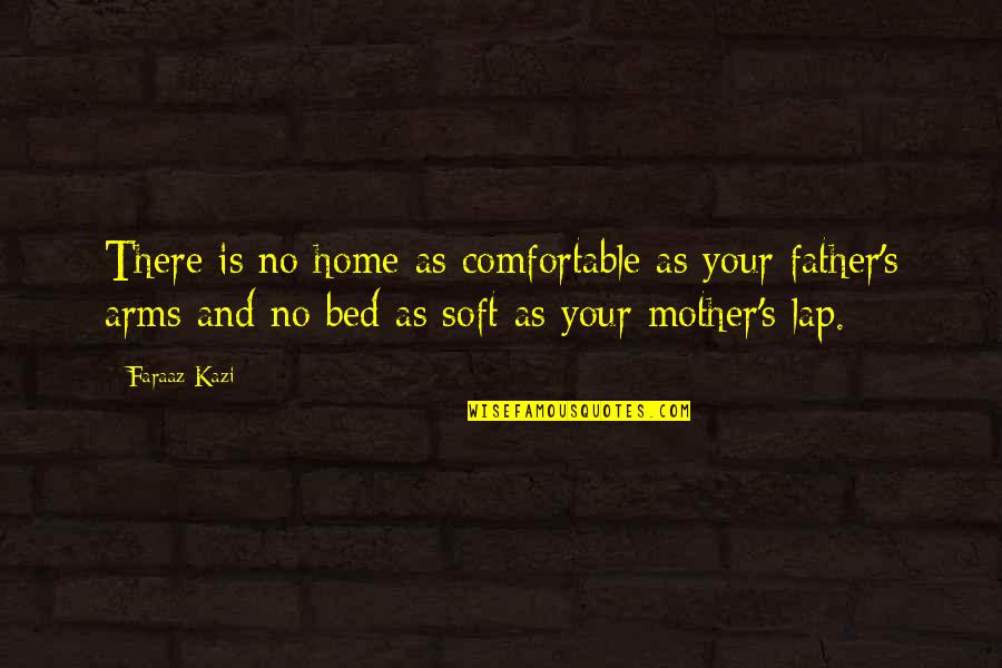 Dorde Martinovich Quotes By Faraaz Kazi: There is no home as comfortable as your Dorde Martinovich Quotes By Faraaz Kazi: There is no home as comfortable as your