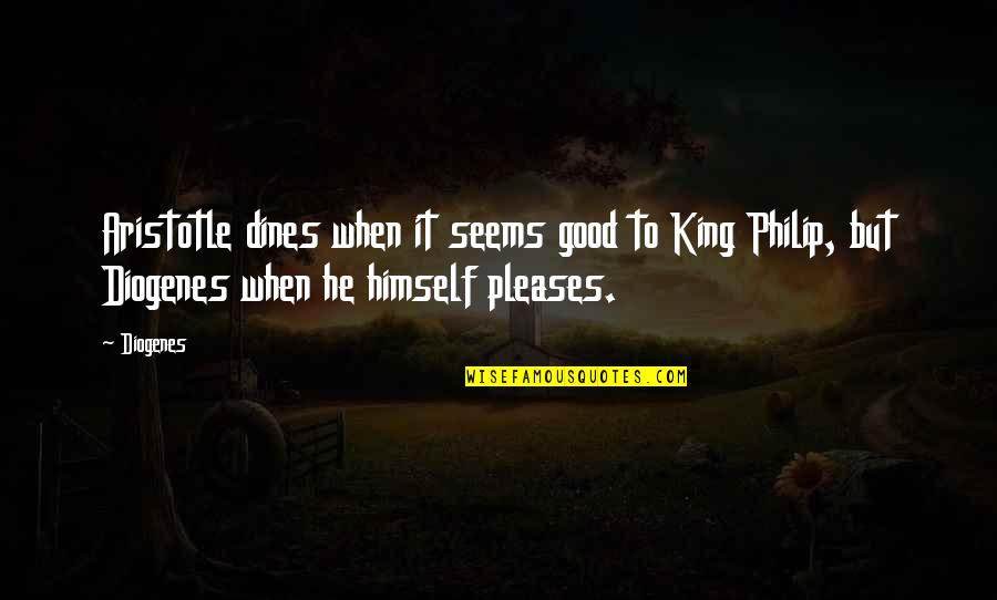 Dorden Quotes By Diogenes: Aristotle dines when it seems good to King