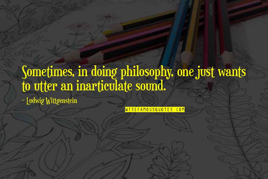 Dordens Quotes By Ludwig Wittgenstein: Sometimes, in doing philosophy, one just wants to Dordens Quotes By Ludwig Wittgenstein: Sometimes, in doing philosophy, one just wants to