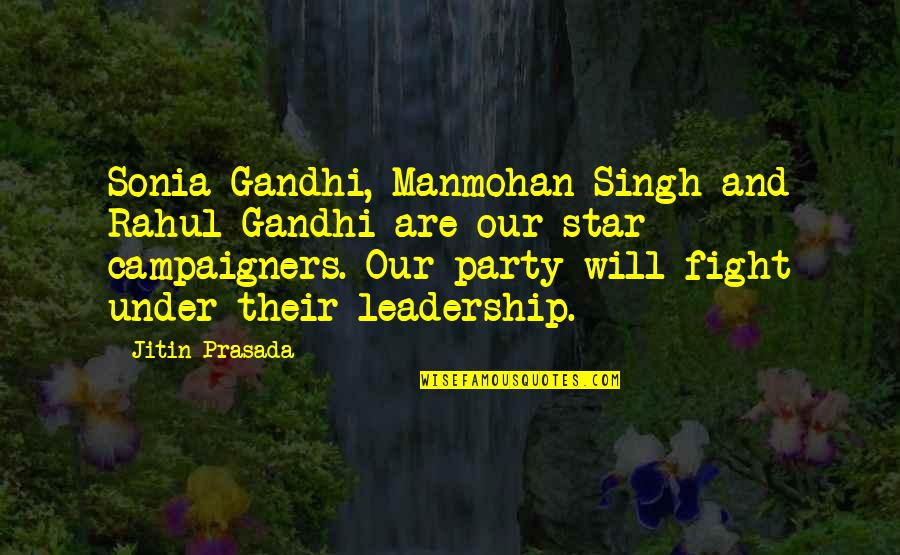 Dordi Nordby Quotes By Jitin Prasada: Sonia Gandhi, Manmohan Singh and Rahul Gandhi are