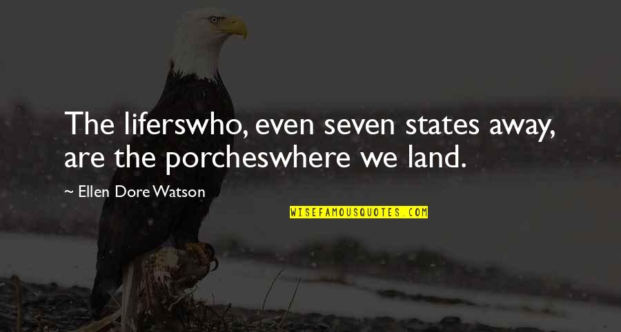 Dore Quotes By Ellen Dore Watson: The liferswho, even seven states away, are the Dore Quotes By Ellen Dore Watson: The liferswho, even seven states away, are the
