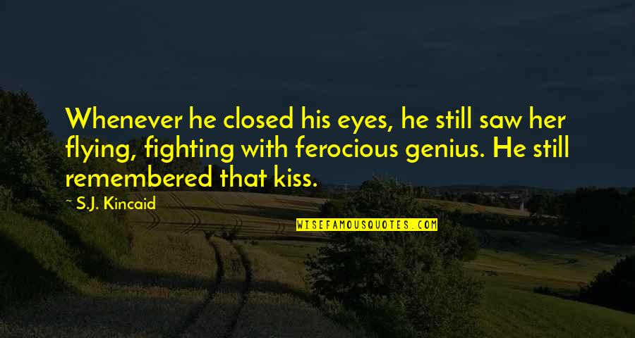 Dorean Quotes By S.J. Kincaid: Whenever he closed his eyes, he still saw Dorean Quotes By S.J. Kincaid: Whenever he closed his eyes, he still saw