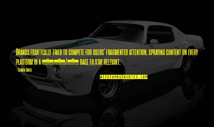 Dorean Quotes By Shawn Amos: Brands frantically tried to compete for users' fragmented Dorean Quotes By Shawn Amos: Brands frantically tried to compete for users' fragmented