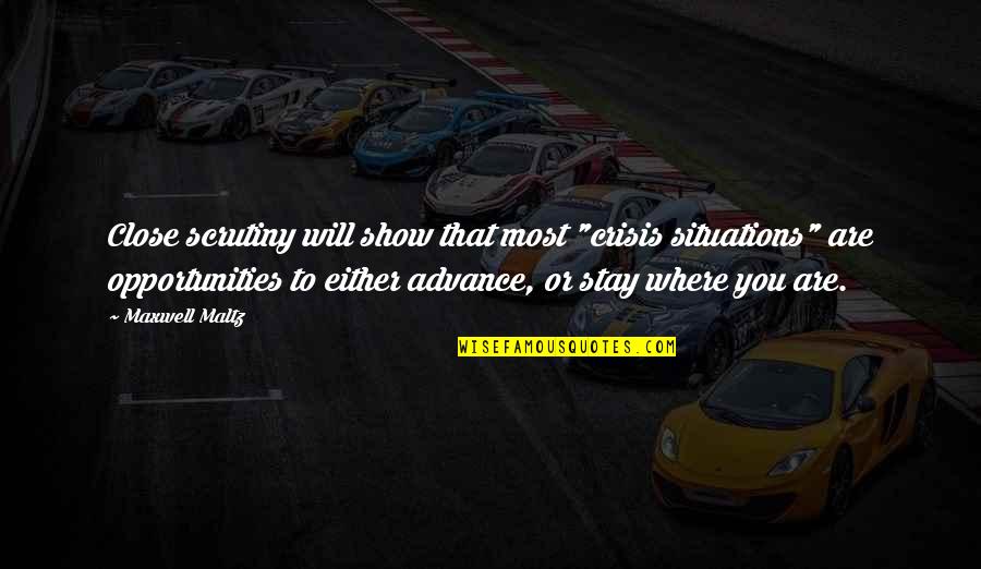 Doreanthus Quotes By Maxwell Maltz: Close scrutiny will show that most "crisis situations" Doreanthus Quotes By Maxwell Maltz: Close scrutiny will show that most "crisis situations"
