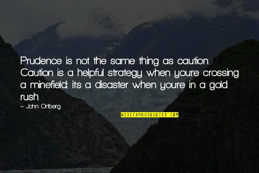 Doreen Fernandez Quotes By John Ortberg: Prudence is not the same thing as caution. Doreen Fernandez Quotes By John Ortberg: Prudence is not the same thing as caution.