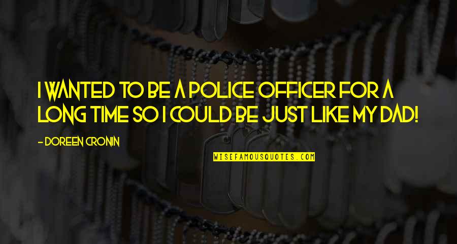 Doreen Quotes By Doreen Cronin: I wanted to be a police officer for