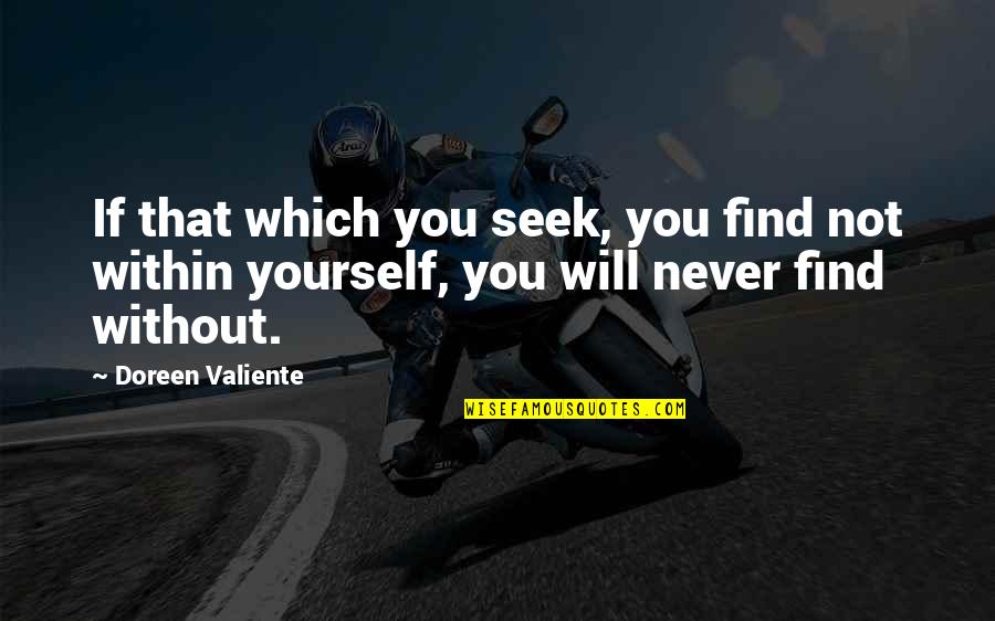 Doreen Quotes By Doreen Valiente: If that which you seek, you find not