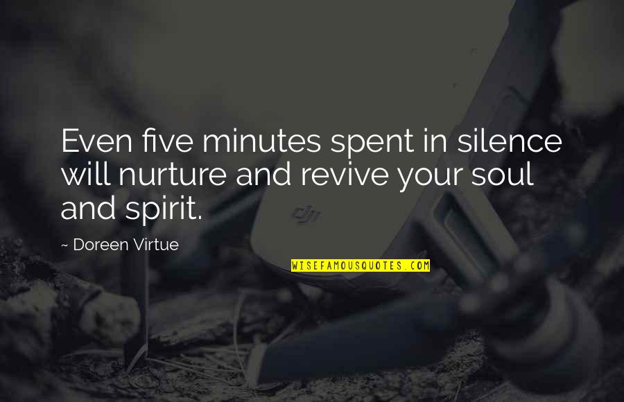 Doreen Quotes By Doreen Virtue: Even five minutes spent in silence will nurture
