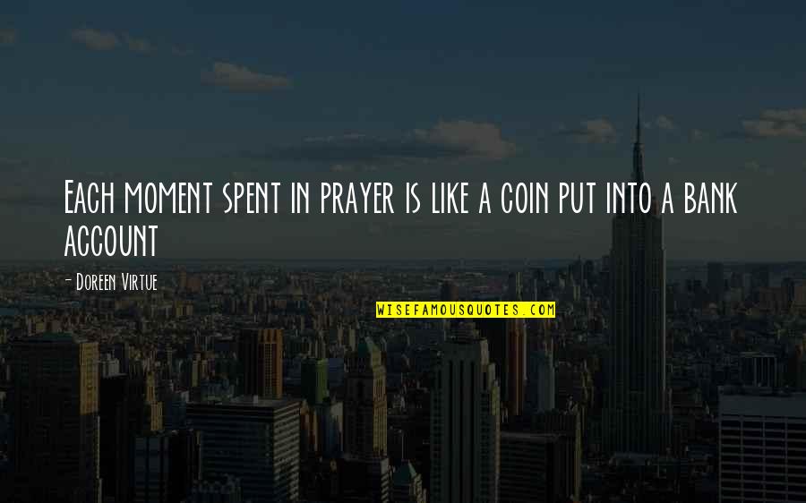 Doreen Quotes By Doreen Virtue: Each moment spent in prayer is like a