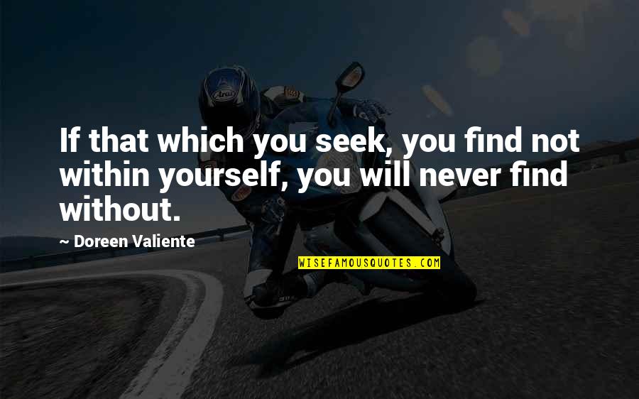 Doreen Valiente Quotes By Doreen Valiente: If that which you seek, you find not