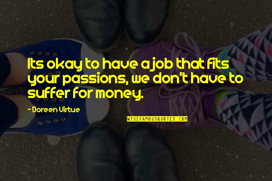 Doreen Virtue Quotes By Doreen Virtue: Its okay to have a job that fits