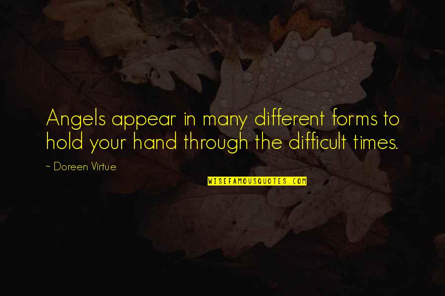 Doreen Virtue Quotes By Doreen Virtue: Angels appear in many different forms to hold