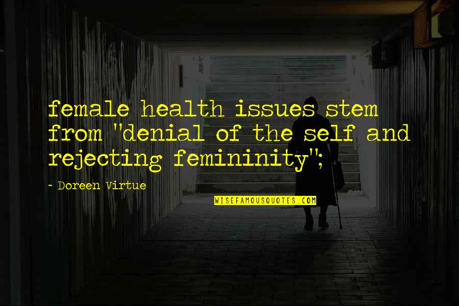 Doreen Virtue Quotes By Doreen Virtue: female health issues stem from "denial of the