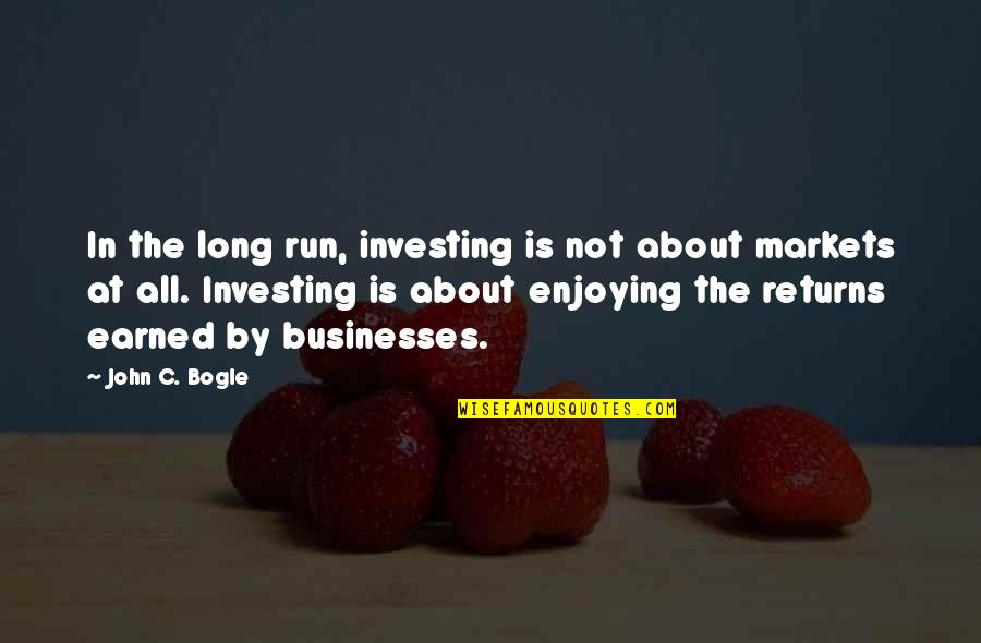 Doreena Colasurd Quotes By John C. Bogle: In the long run, investing is not about