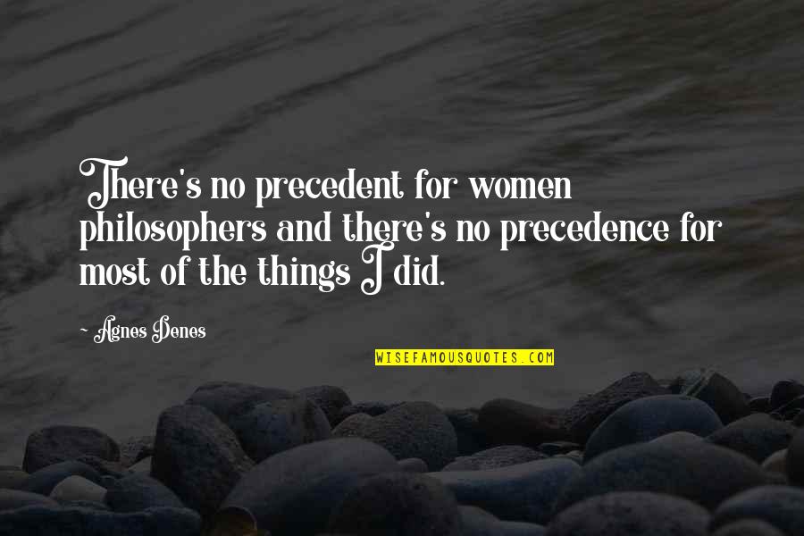 Doreena Spatafore Quotes By Agnes Denes: There's no precedent for women philosophers and there's Doreena Spatafore Quotes By Agnes Denes: There's no precedent for women philosophers and there's