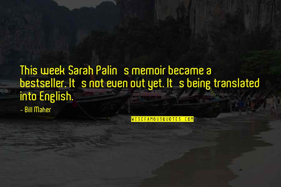 Dorei Yuugi Quotes By Bill Maher: This week Sarah Palin's memoir became a bestseller. Dorei Yuugi Quotes By Bill Maher: This week Sarah Palin's memoir became a bestseller.