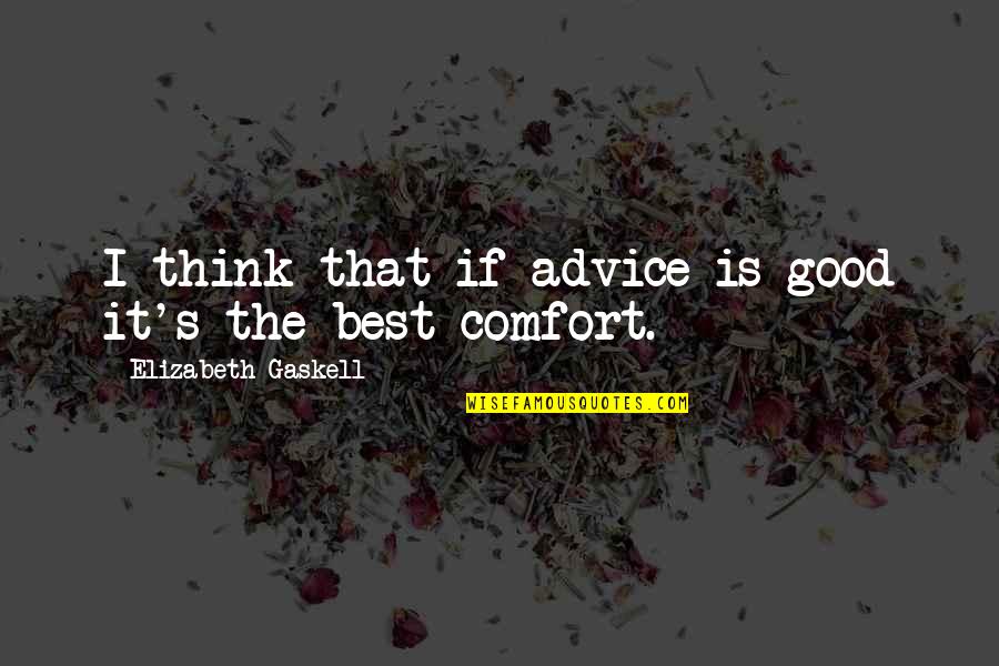 Dorella Quotes By Elizabeth Gaskell: I think that if advice is good it's Dorella Quotes By Elizabeth Gaskell: I think that if advice is good it's