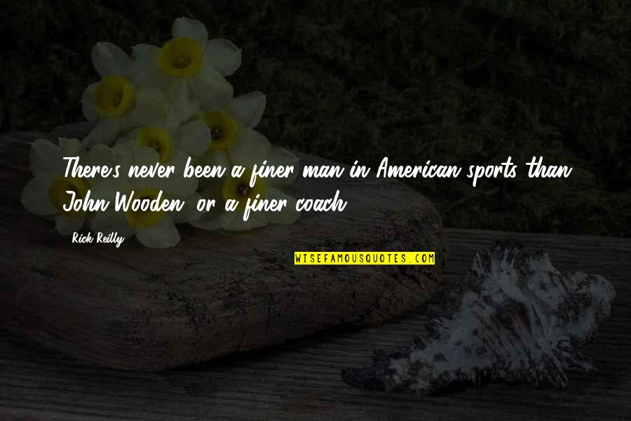Dorella Quotes By Rick Reilly: There's never been a finer man in American