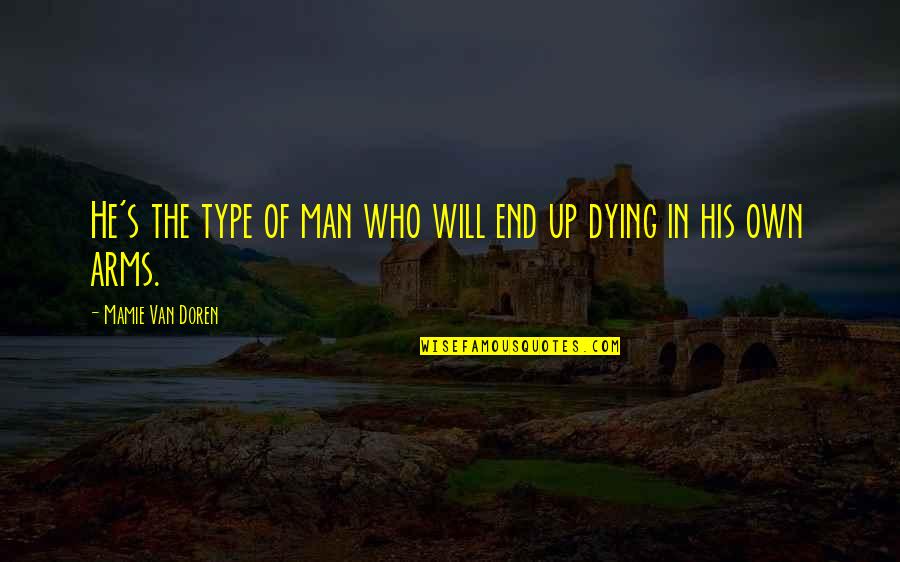 Doren Quotes By Mamie Van Doren: He's the type of man who will end