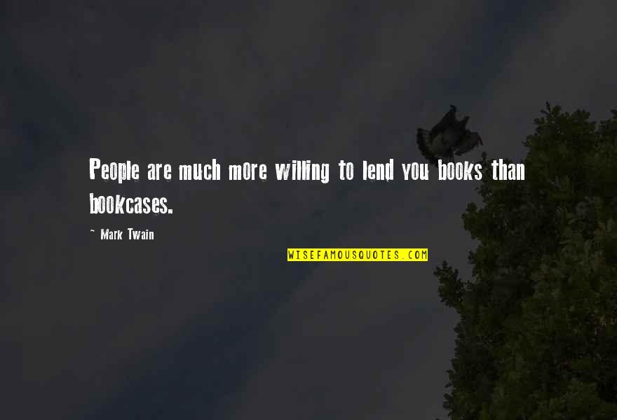Doresc Informatii Quotes By Mark Twain: People are much more willing to lend you