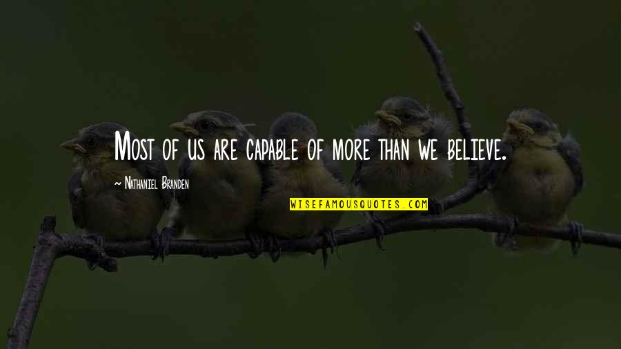 Doresci Quotes By Nathaniel Branden: Most of us are capable of more than Doresci Quotes By Nathaniel Branden: Most of us are capable of more than