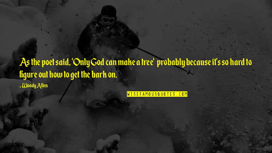 Doresci Quotes By Woody Allen: As the poet said, 'Only God can make Doresci Quotes By Woody Allen: As the poet said, 'Only God can make