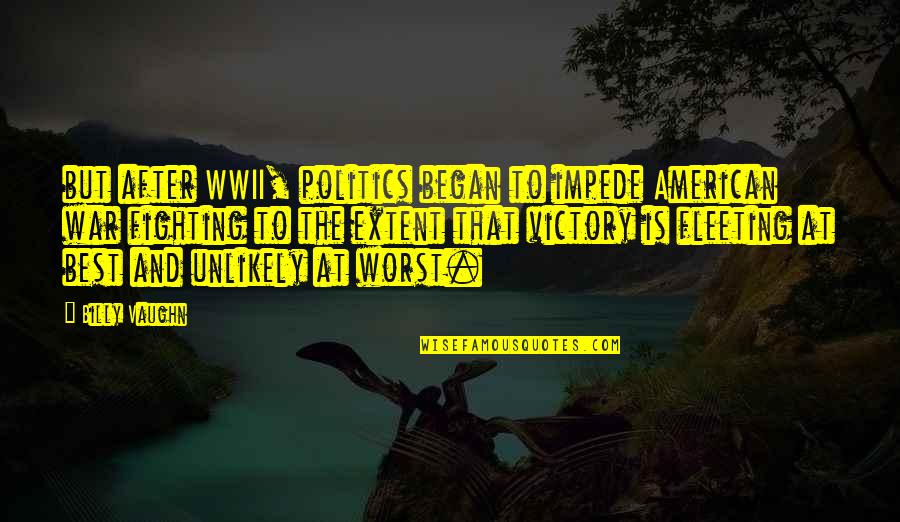 Doretha Johnson Quotes By Billy Vaughn: but after WWII, politics began to impede American